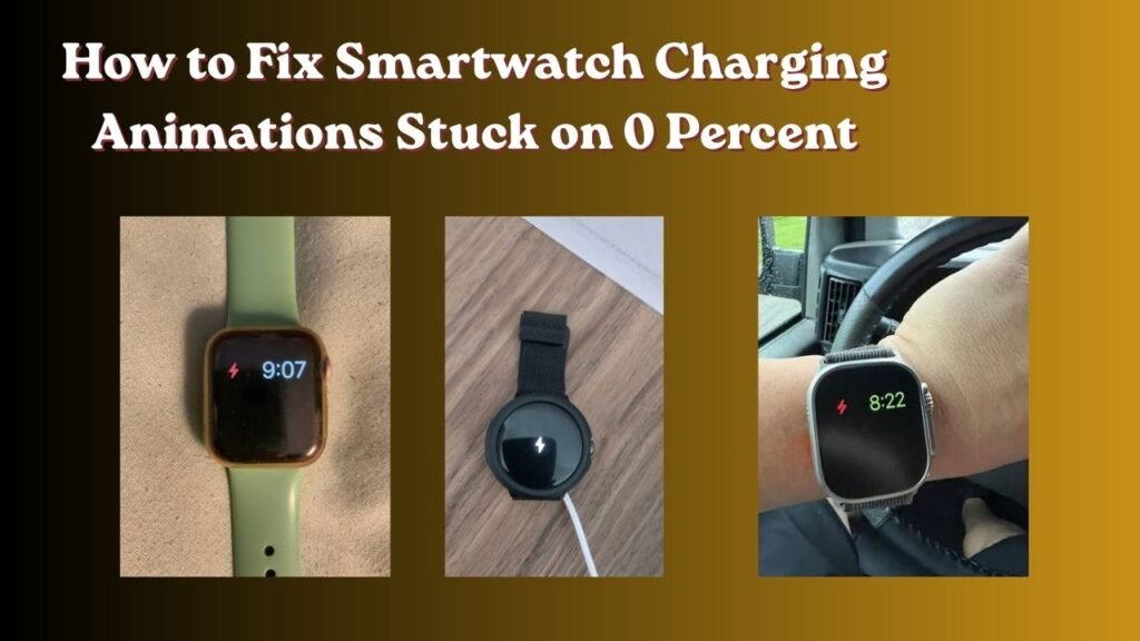How to Fix Smartwatch Charging Animations Stuck on 0 Percent