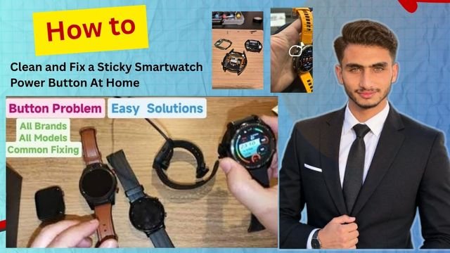 How to Clean and Fix a Sticky Smartwatch Power Button At Home