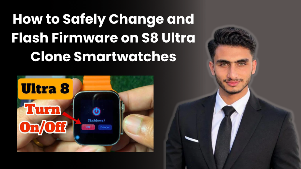 How to Safely Change and Flash Firmware on S8 Ultra Clone Smartwatches
