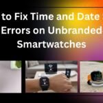 How to Fix Time and Date Sync Errors on Unbranded Smartwatches