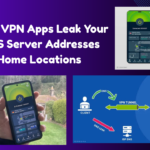 Why Free VPN Apps Leak Your Real DNS Server Addresses and Home Locations