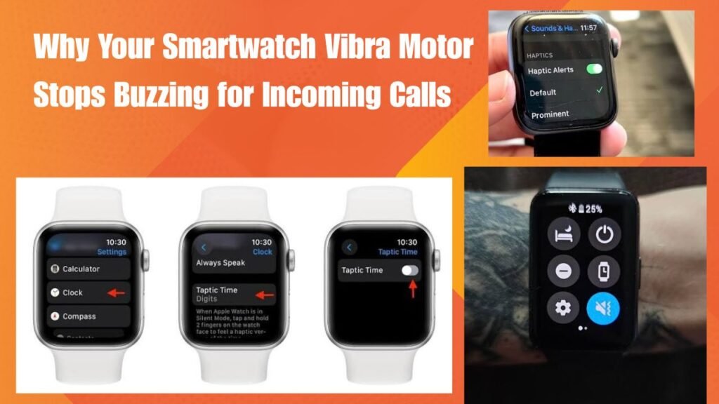 Why Your Smartwatch Vibra Motor Stops Buzzing for Incoming Calls