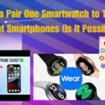 How to Pair One Smartwatch to Two Different Smartphones (Is It Possible?)