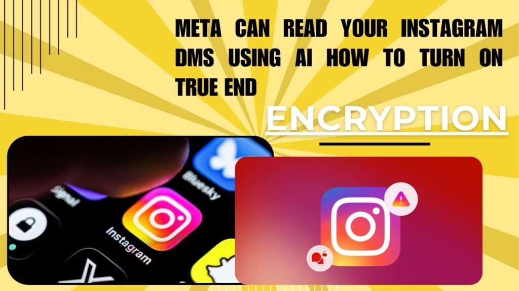 Meta Can Read Your Instagram DMs Using AI How to Turn On True End Encryption